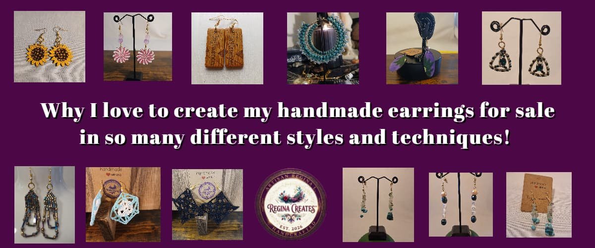 Why I Make a Wide Variety of Handmade Earrings for Sale